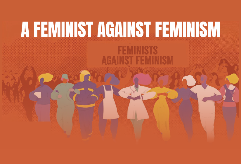 A FEMINIST AGAINST FEMINISM