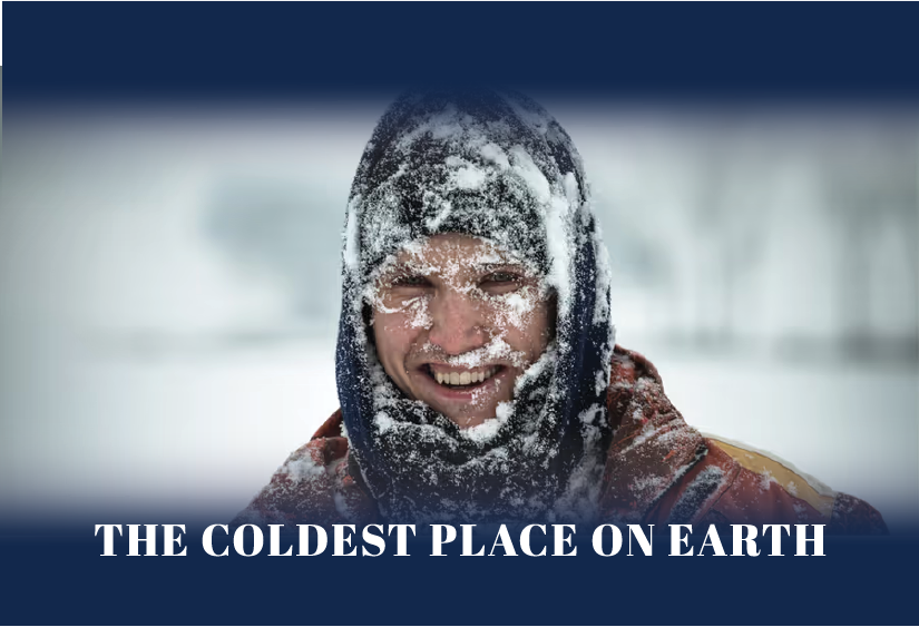 The Coldest Place on Earth