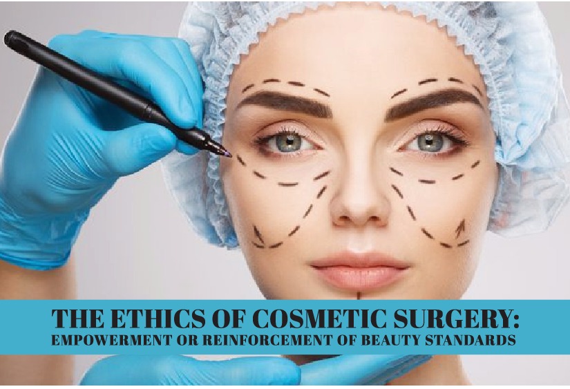 The Ethics of Cosmetic Surgery: Empowerment or Reinforcement of Beauty Standards