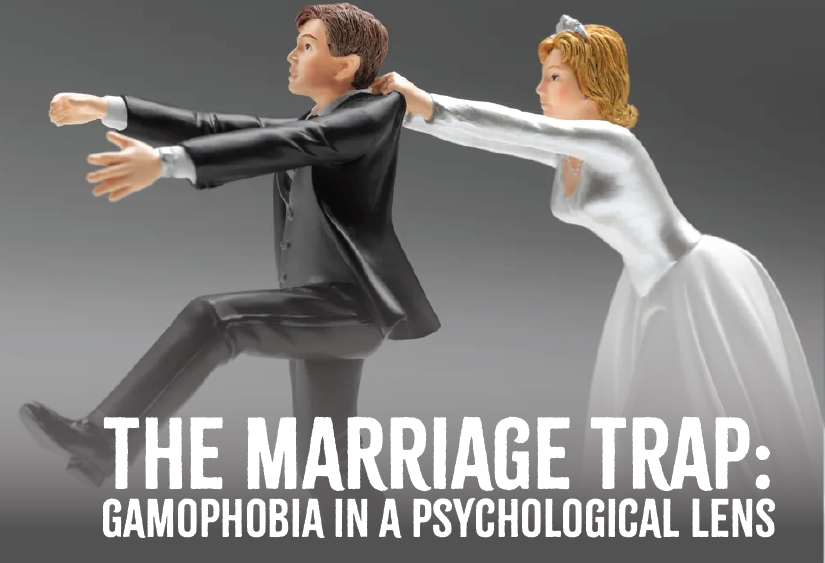 The Marriage Trap: Gamophobia in a Psychological Lens