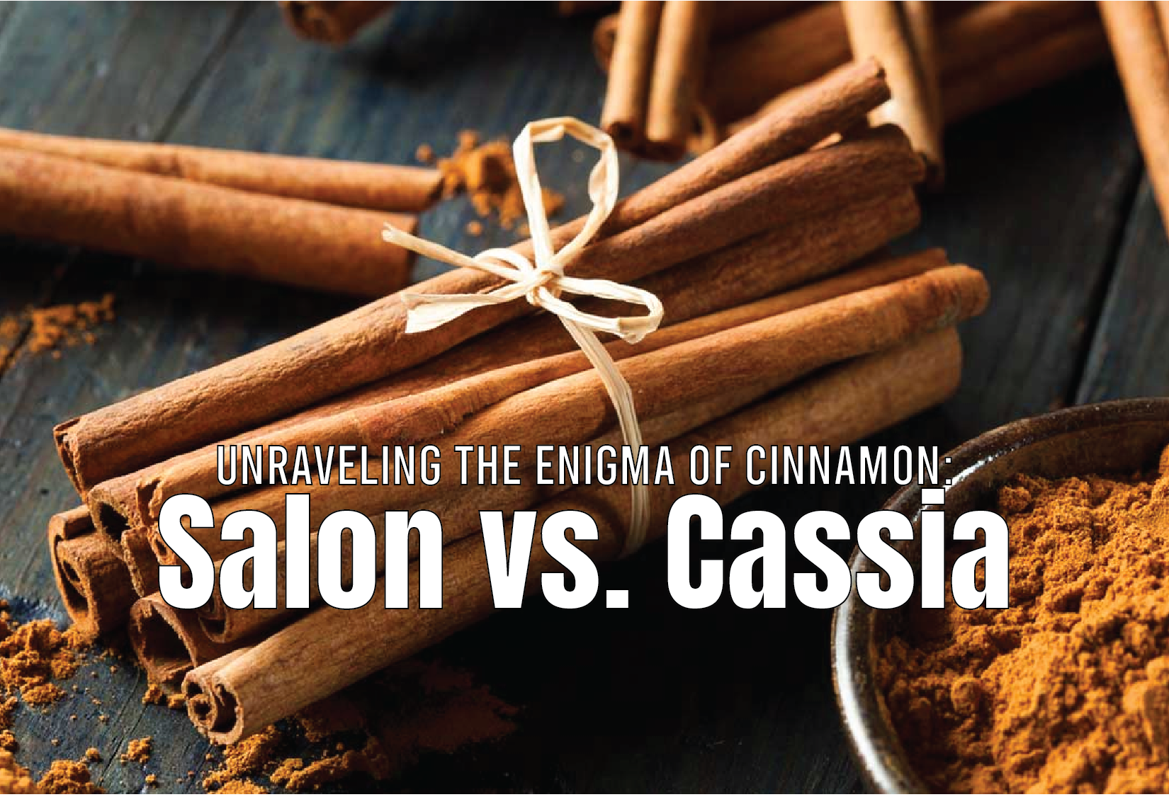 Unraveling the Enigma of Cinnamon: Salon vs. Cassia